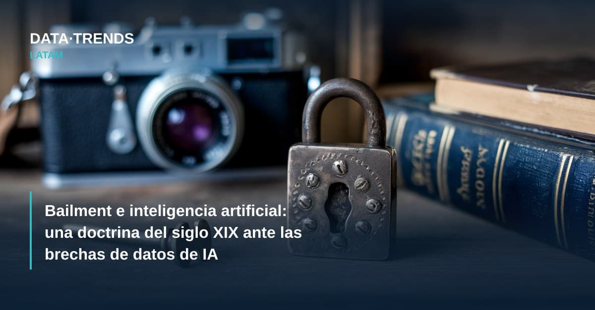 Bailment e inteligencia artificial: una doctrina del siglo XIX ante las brechas de datos de IA