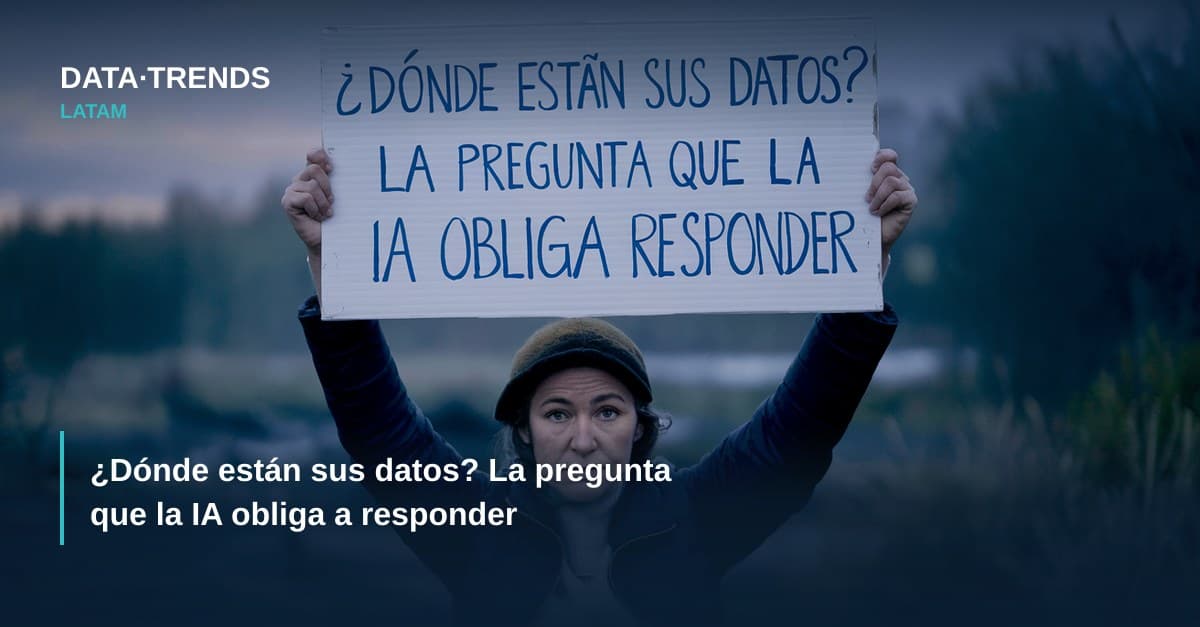 ¿Dónde están sus datos? La pregunta que la IA obliga a responder