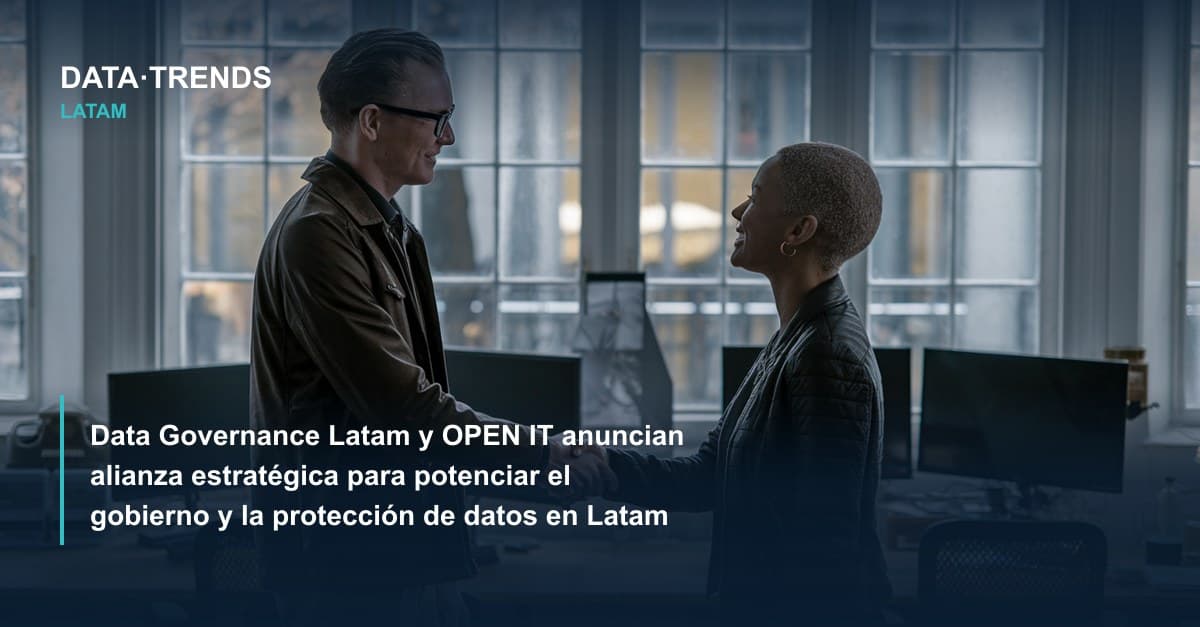 Data Governance Latam y OPEN IT anuncian alianza estratégica para potenciar el gobierno y la protección de datos en Latam