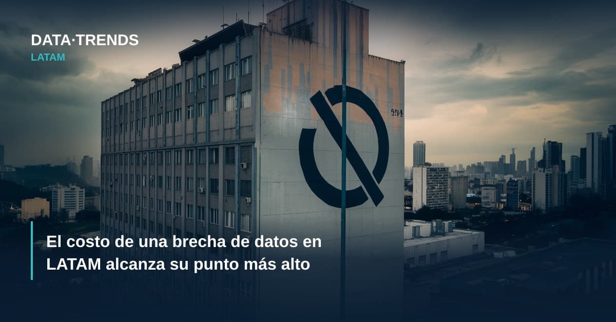 El costo de una brecha de datos en LATAM alcanza su punto más alto