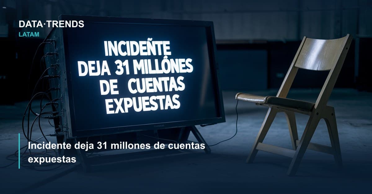 Incidente deja 31 millones de cuentas expuestas