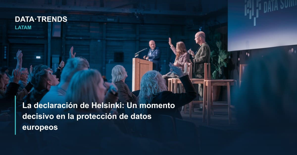 La declaración de Helsinki: Un momento decisivo en la protección de datos europeos