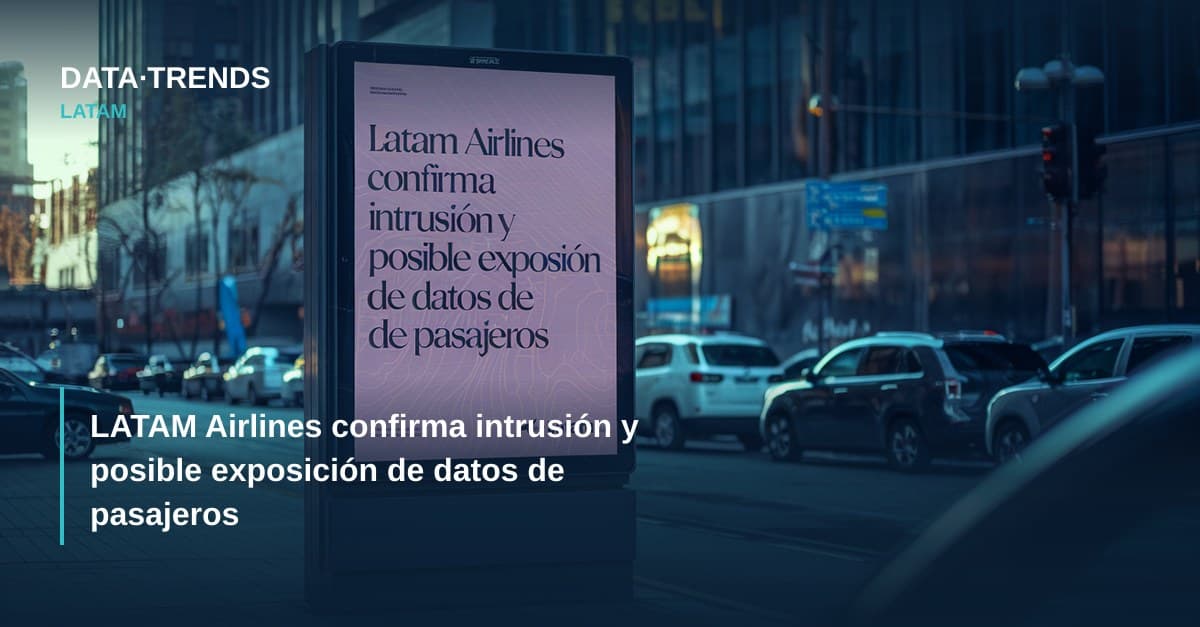 LATAM Airlines confirma intrusión y posible exposición de datos de pasajeros