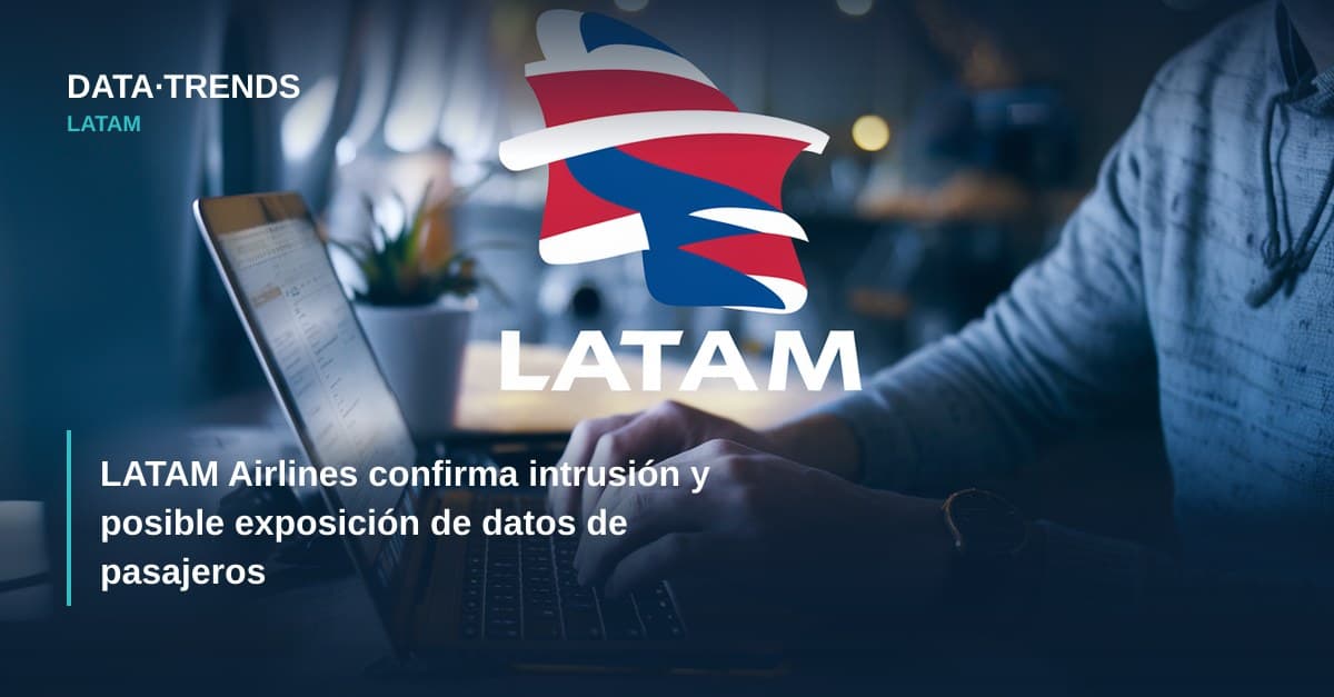 LATAM Airlines confirma intrusión y posible exposición de datos de pasajeros