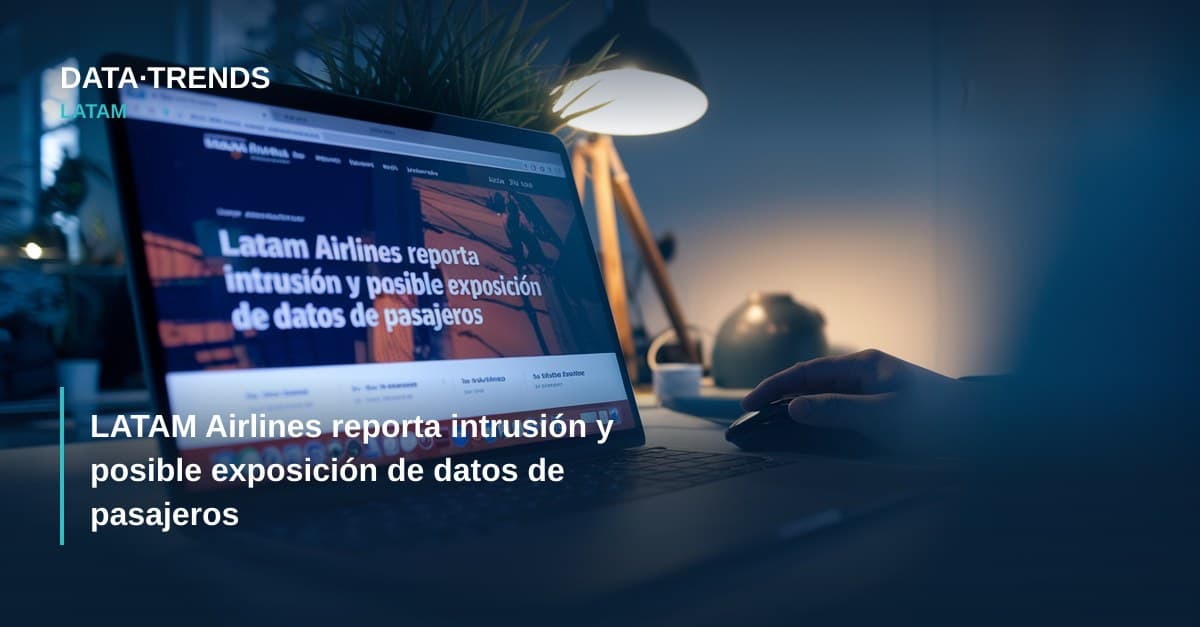 LATAM Airlines reporta intrusión y posible exposición de datos de pasajeros