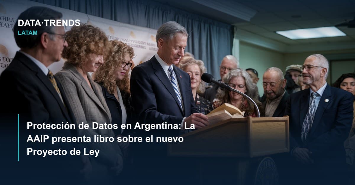 Protección de Datos en Argentina: La AAIP presenta libro sobre el nuevo Proyecto de Ley
