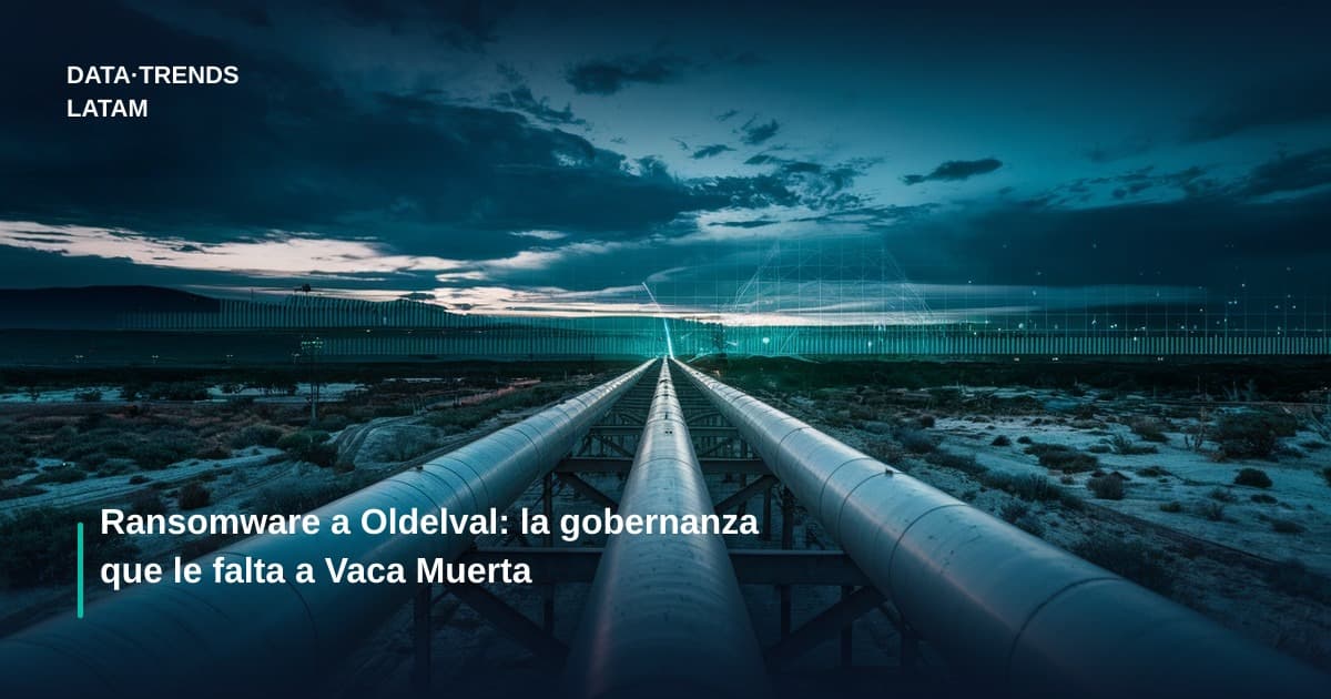 Ransomware a Oldelval: la gobernanza que le falta a Vaca Muerta