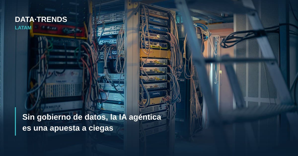Sin gobierno de datos, la IA agéntica es una apuesta a ciegas