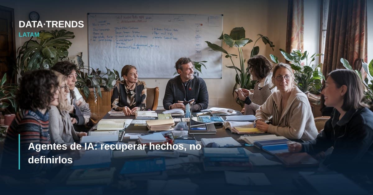 Agentes de IA: recuperar hechos, no definirlos