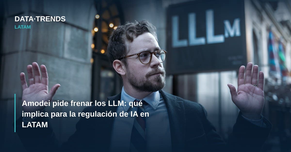Amodei pide frenar los LLM: qué implica para la regulación de IA en LATAM