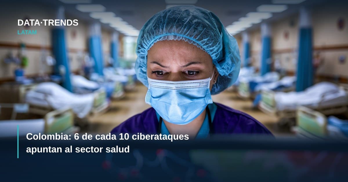 Colombia: 6 de cada 10 ciberataques apuntan al sector salud