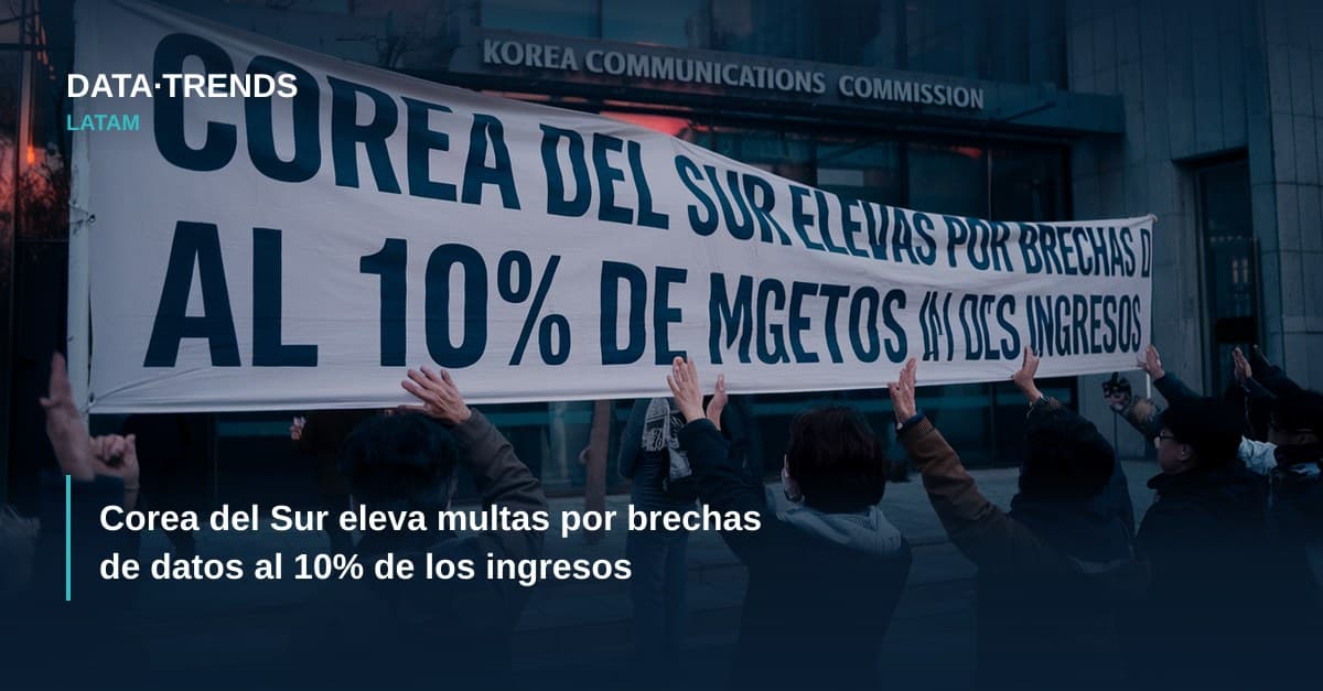 Corea del Sur eleva multas por brechas de datos al 10% de los ingresos