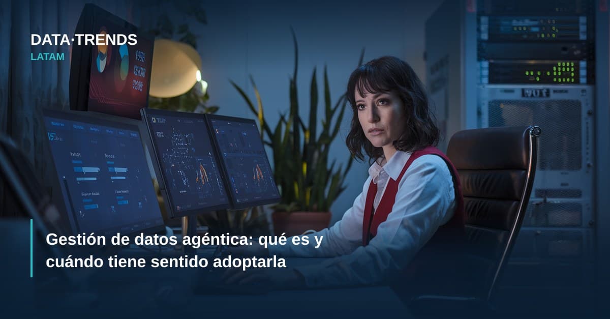 Gestión de datos agéntica: qué es y cuándo tiene sentido adoptarla