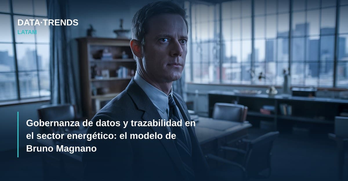 Gobernanza de datos y trazabilidad en el sector energético: el modelo de Bruno Magnano