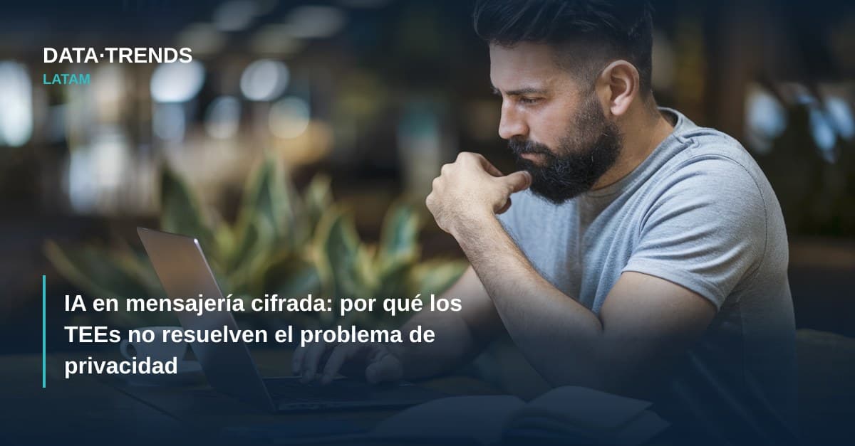 IA en mensajería cifrada: por qué los TEEs no resuelven el problema de privacidad