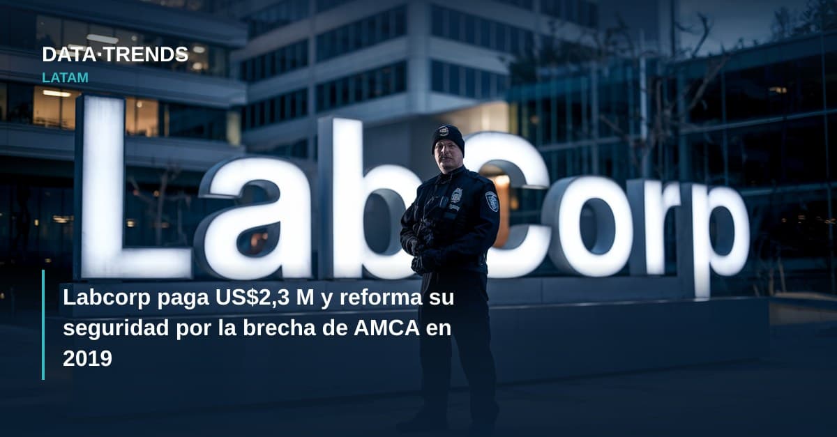Labcorp paga US$2,3 M y reforma su seguridad por la brecha de AMCA en 2019