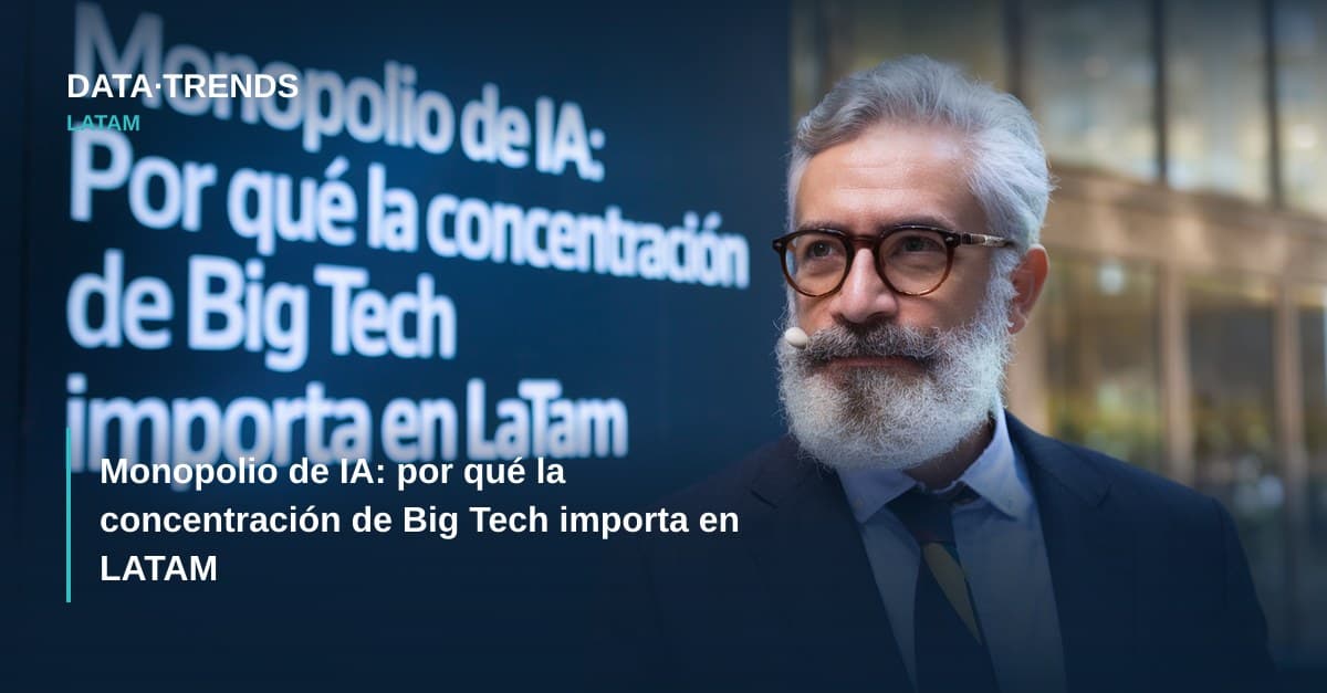 Monopolio de IA: por qué la concentración de Big Tech importa en LATAM