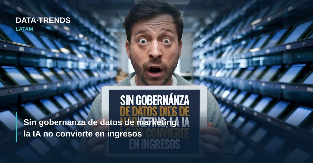 Sin gobernanza de datos de marketing, la IA no convierte en ingresos