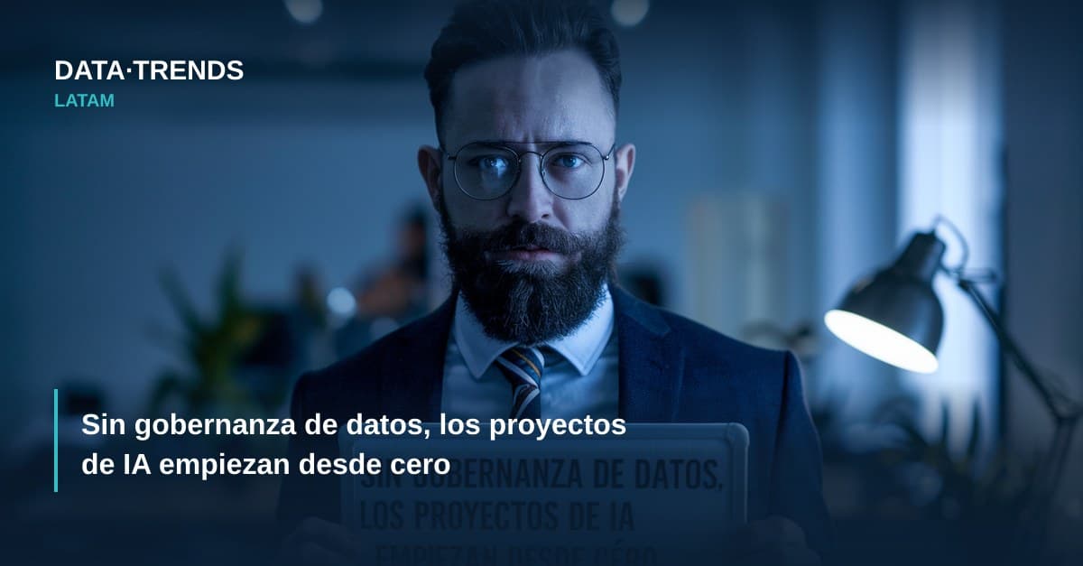 Sin gobernanza de datos, los proyectos de IA empiezan desde cero