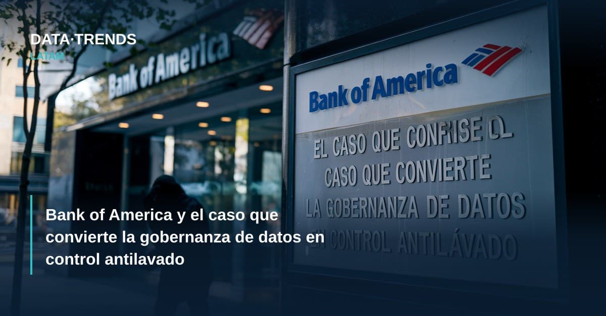 Bank of America y el caso que convierte la gobernanza de datos en control antilavado