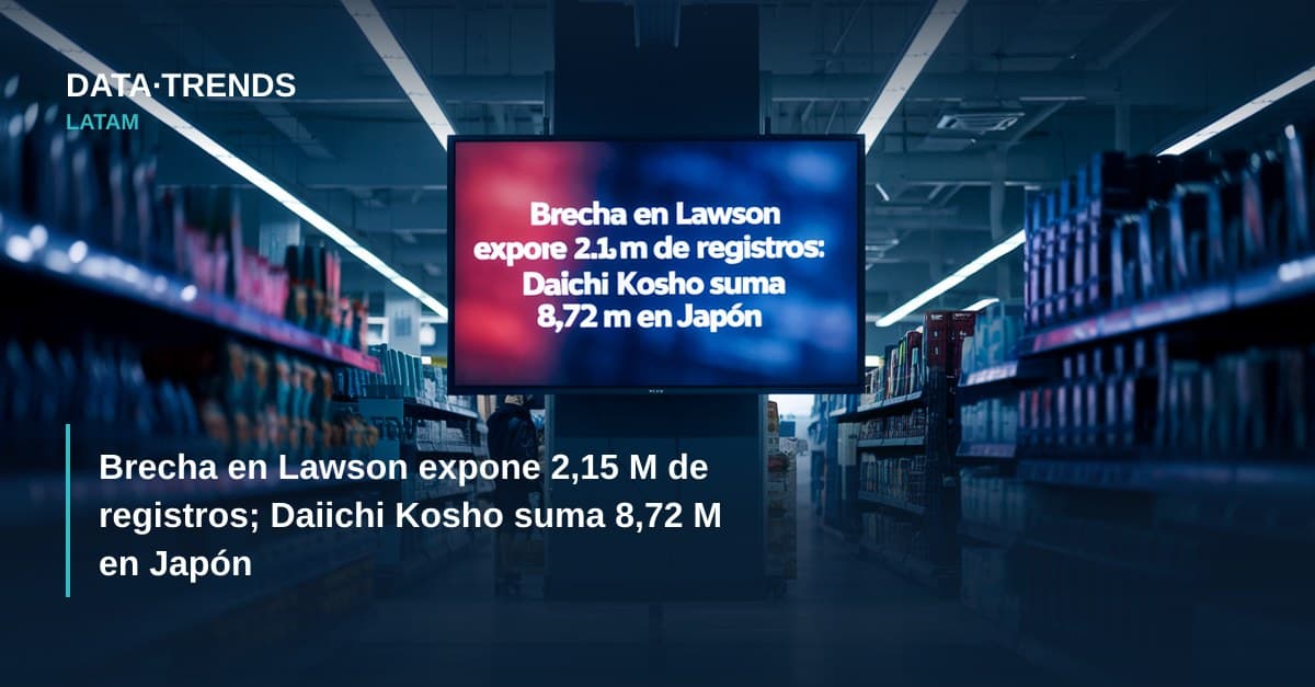 Brecha en Lawson expone 2,15 M de registros; Daiichi Kosho suma 8,72 M en Japón