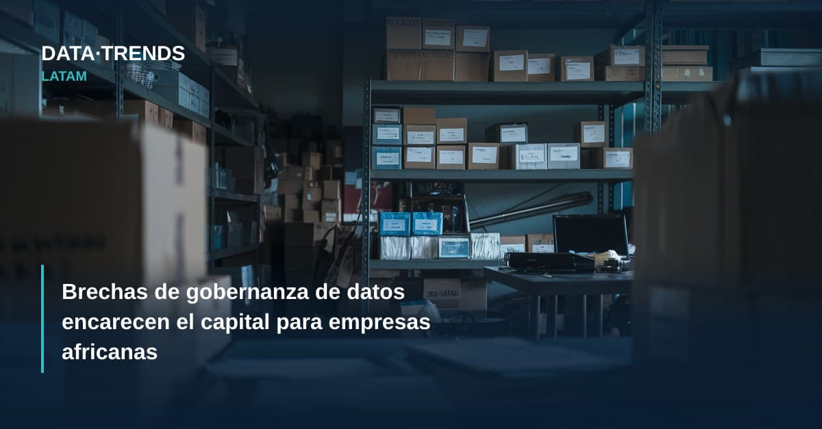 Brechas de gobernanza de datos encarecen el capital para empresas africanas