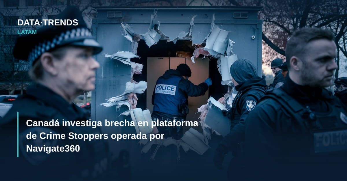 Canadá investiga brecha en plataforma de Crime Stoppers operada por Navigate360