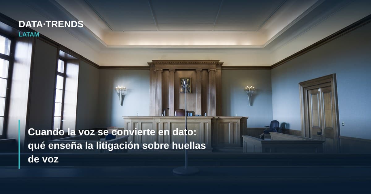 Cuando la voz se convierte en dato: qué enseña la litigación sobre huellas de voz
