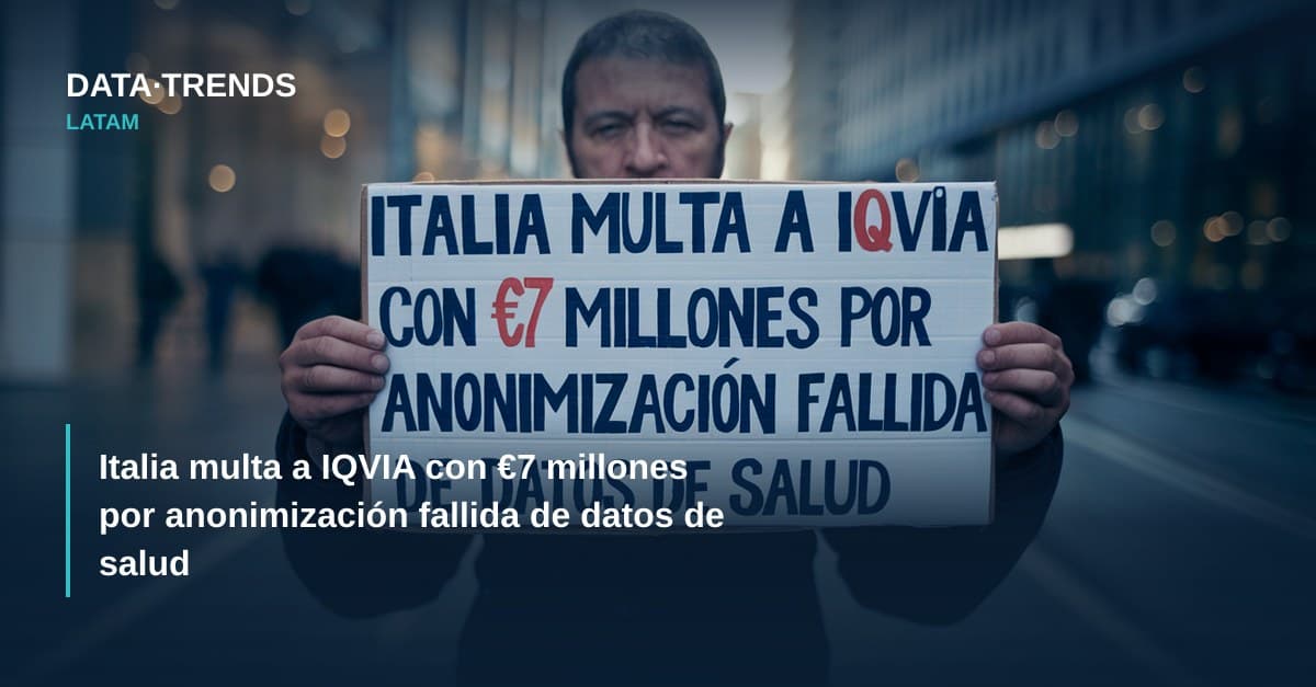 Italia multa a IQVIA con €7 millones por anonimización fallida de datos de salud