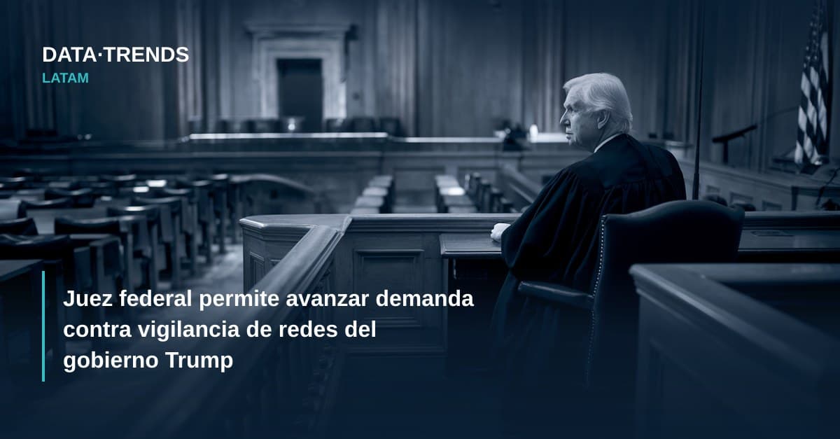 Juez federal permite avanzar demanda contra vigilancia de redes del gobierno Trump