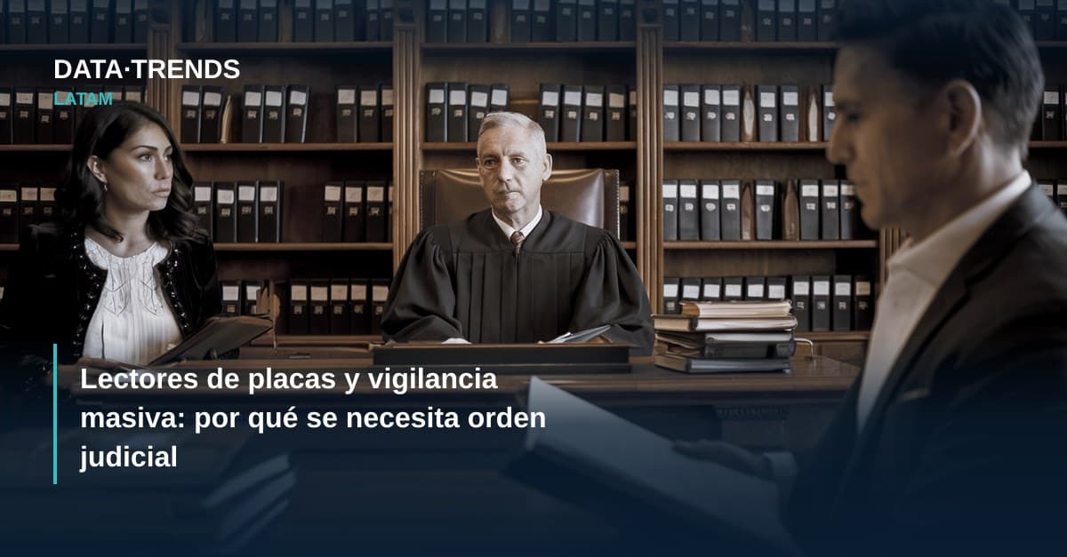 Lectores de placas y vigilancia masiva: por qué se necesita orden judicial