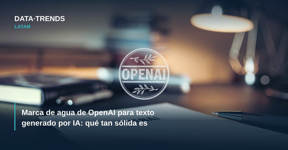 Marca de agua de OpenAI para texto generado por IA: qué tan sólida es