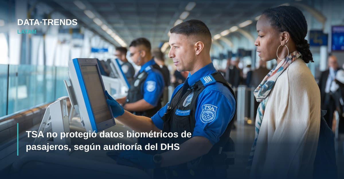 TSA no protegió datos biométricos de pasajeros, según auditoría del DHS