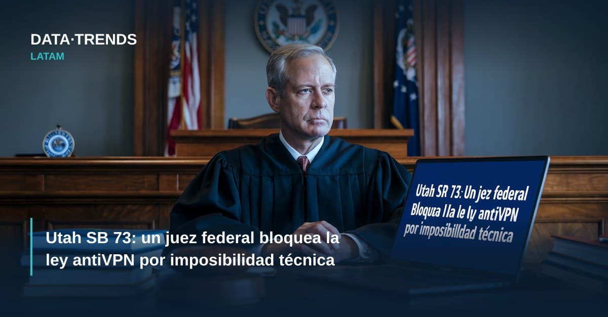 Utah SB 73: un juez federal bloquea la ley antiVPN por imposibilidad técnica